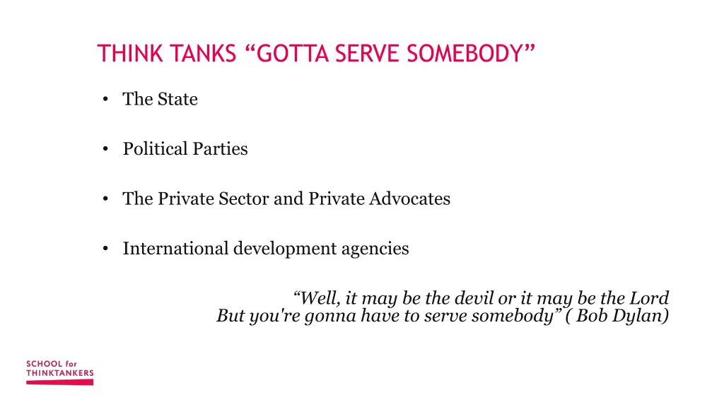 think tanks gotta serve somebody
