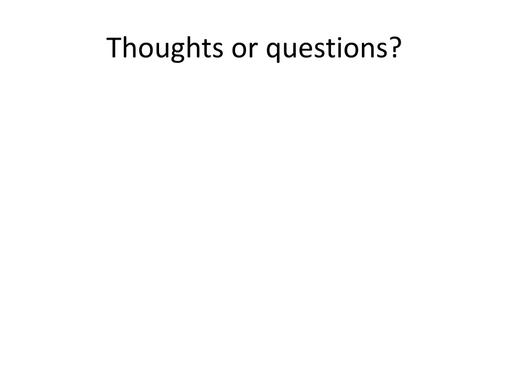 thoughts or questions