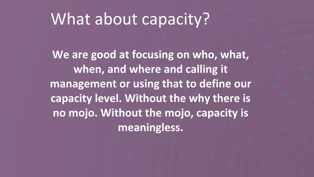 what about capacity