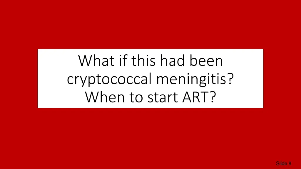 what if this had been cryptococcal meningitis