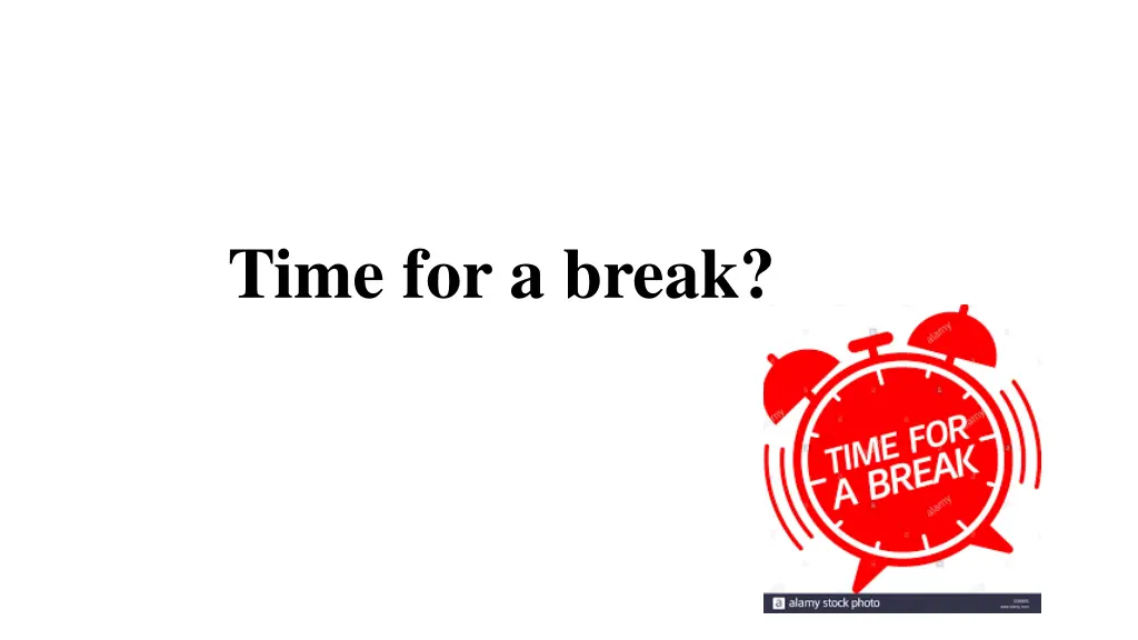 time for a break