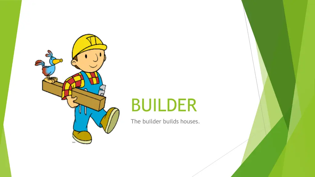 builder the builder builds houses