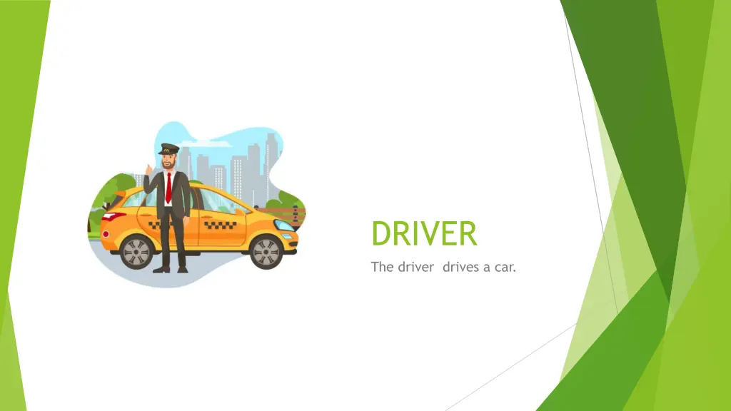 driver the driver drives a car