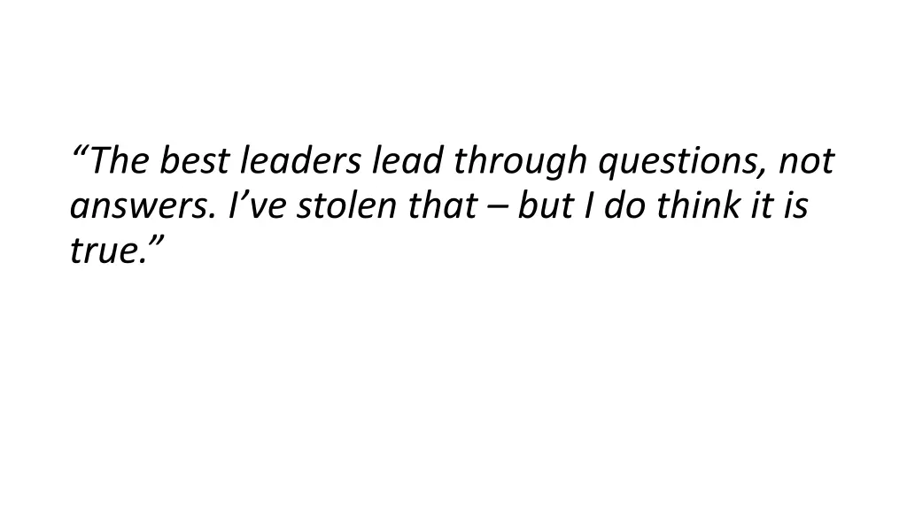the best leaders lead through questions