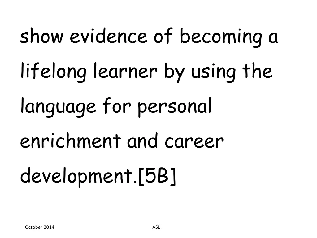 show evidence of becoming a lifelong learner