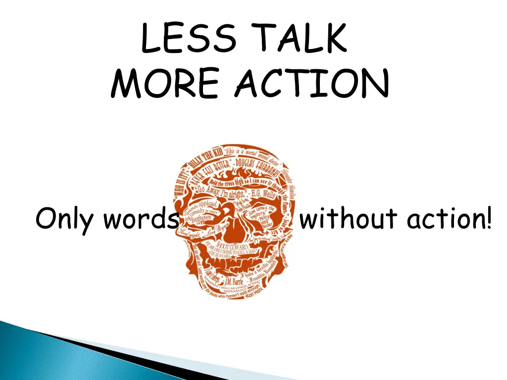 less talk more action