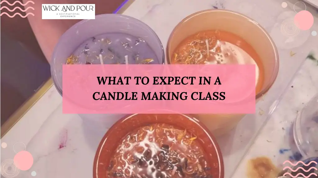 what to expect in a candle making class
