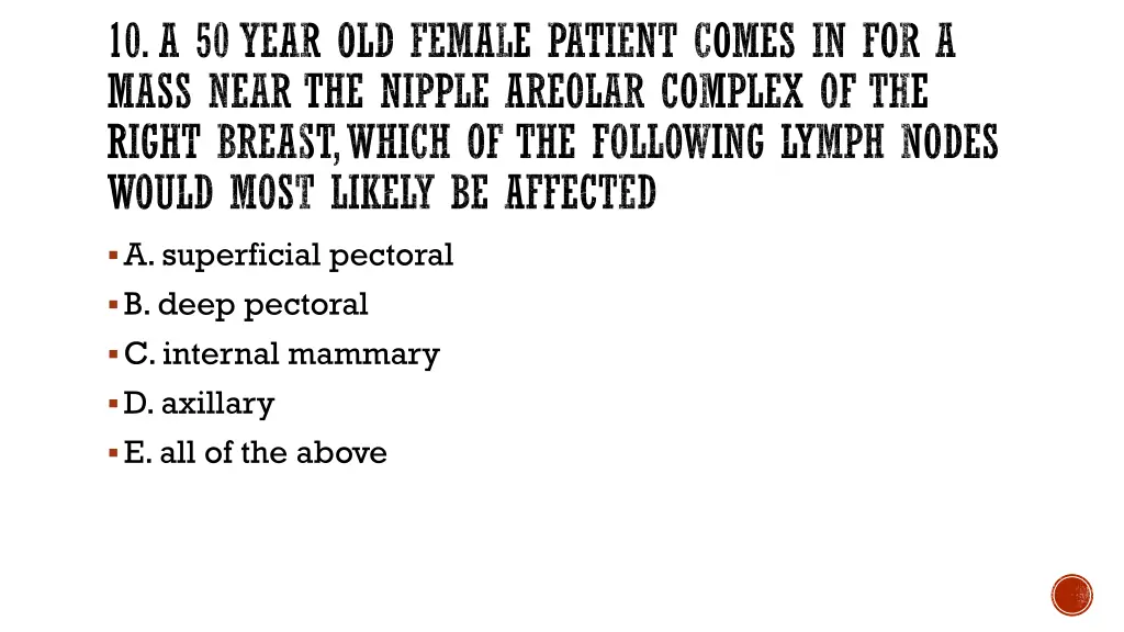 10 a 50 year old female patient comes