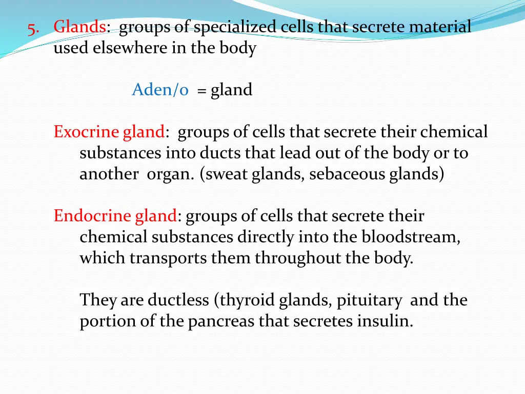 5 glands groups of specialized cells that secrete