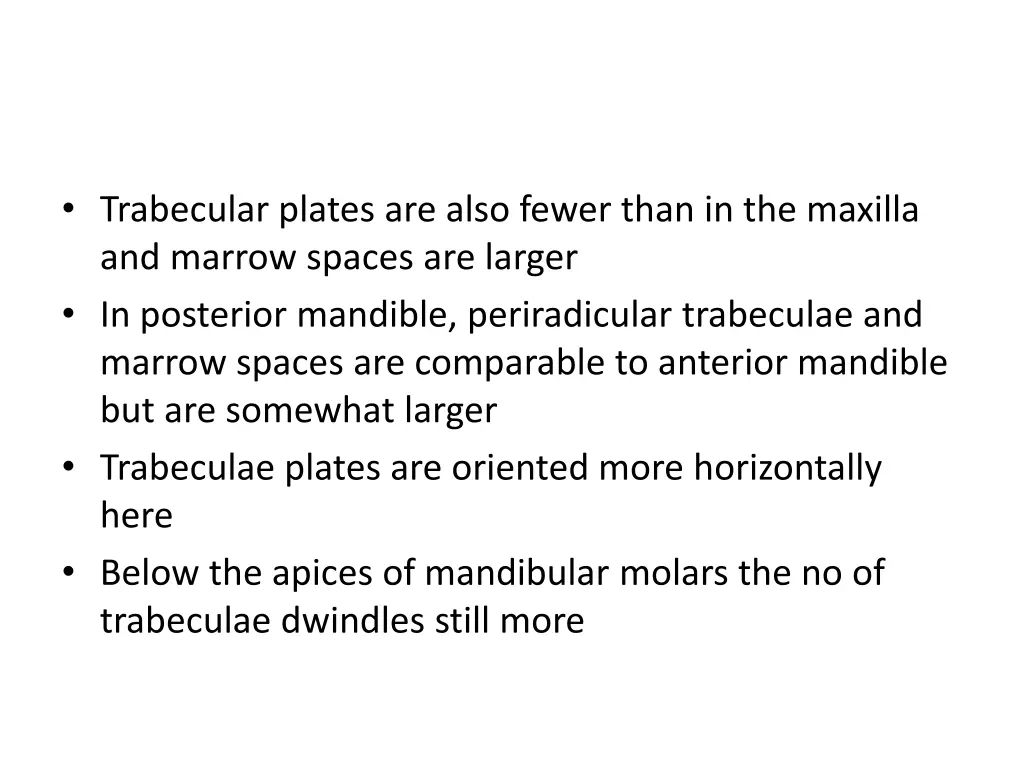 trabecular plates are also fewer than