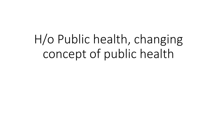 h o public health changing concept of public