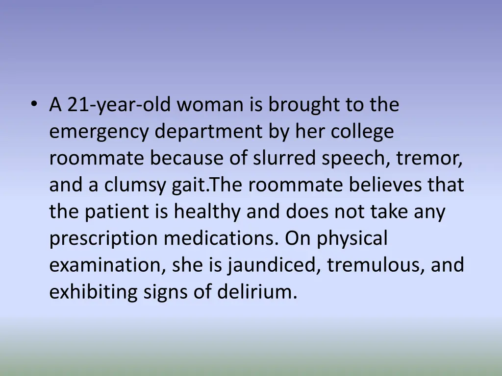 a 21 year old woman is brought to the emergency