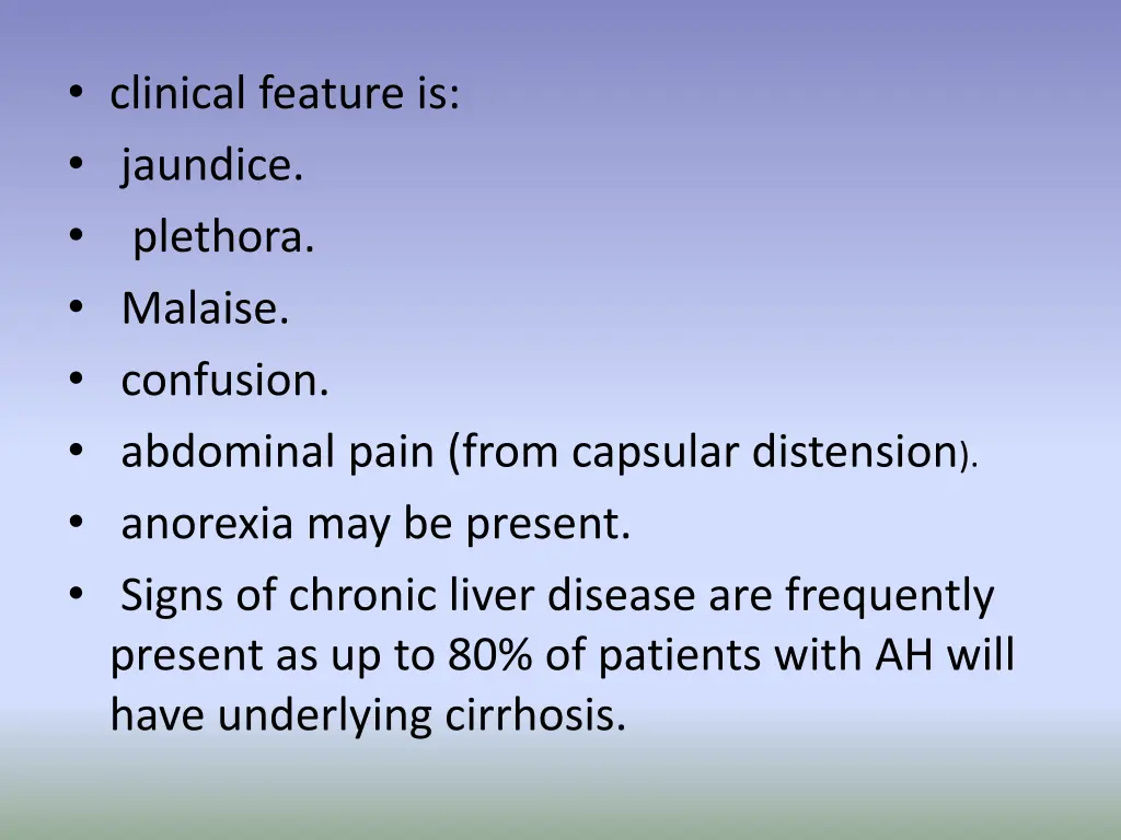 clinical feature is jaundice plethora malaise