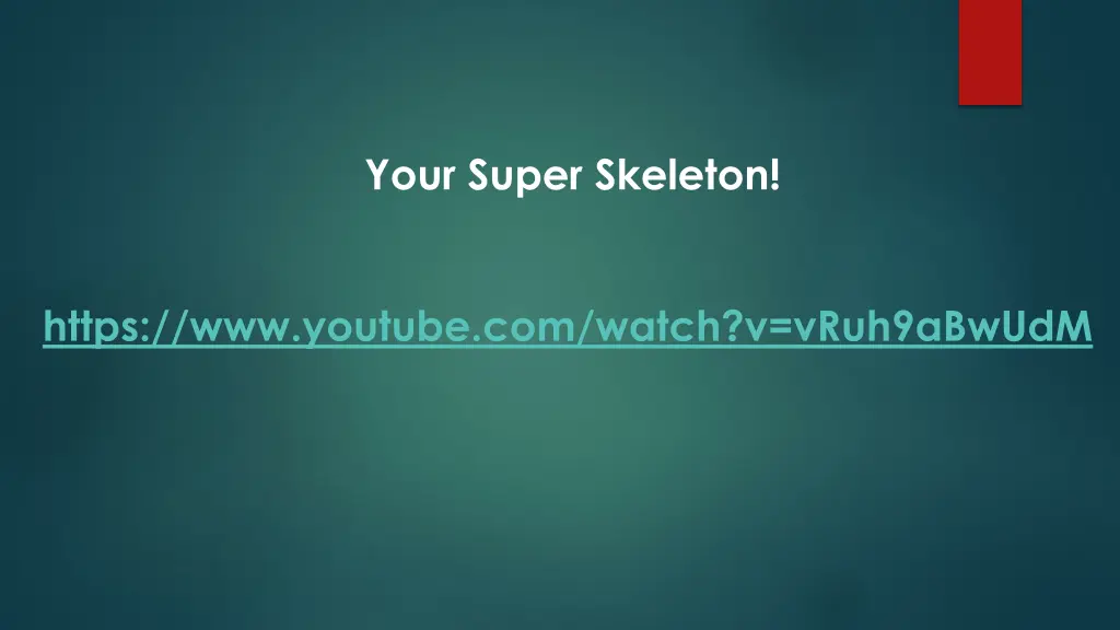 your super skeleton