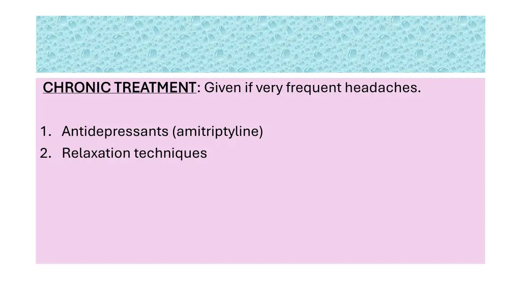 chronic treatment chronic treatment given if very