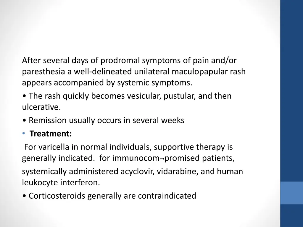 after several days of prodromal symptoms of pain