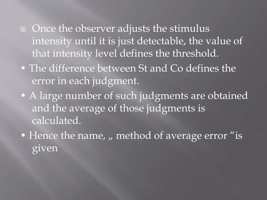 once the observer adjusts the stimulus intensity
