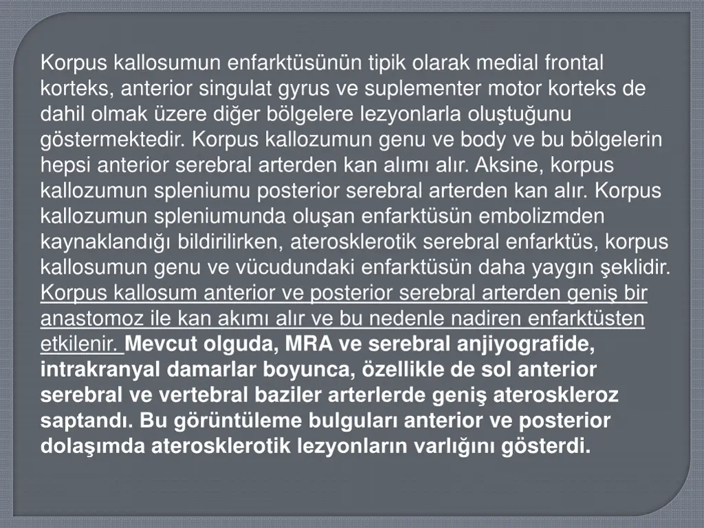 korpus kallosumun enfarkt s n n tipik olarak