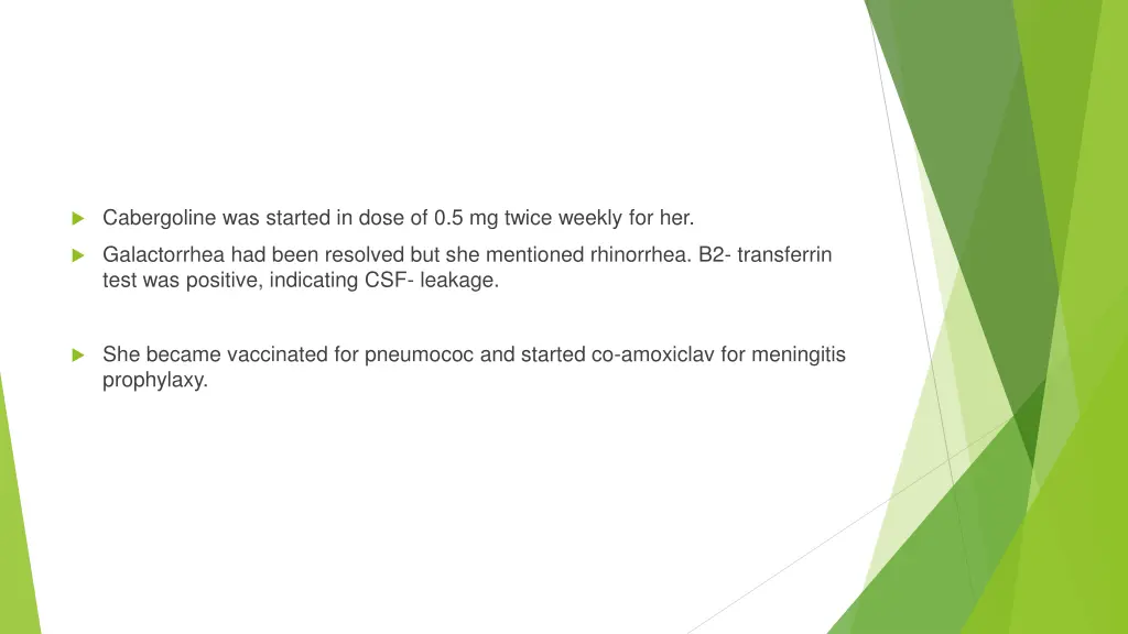 cabergoline was started in dose of 0 5 mg twice