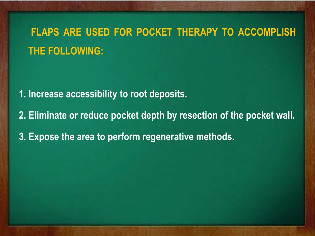 flaps are used for pocket therapy to accomplish
