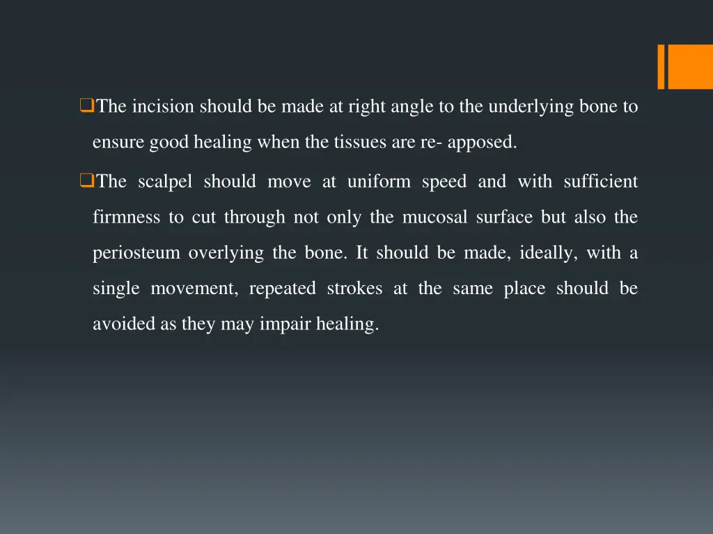 the incision should be made at right angle