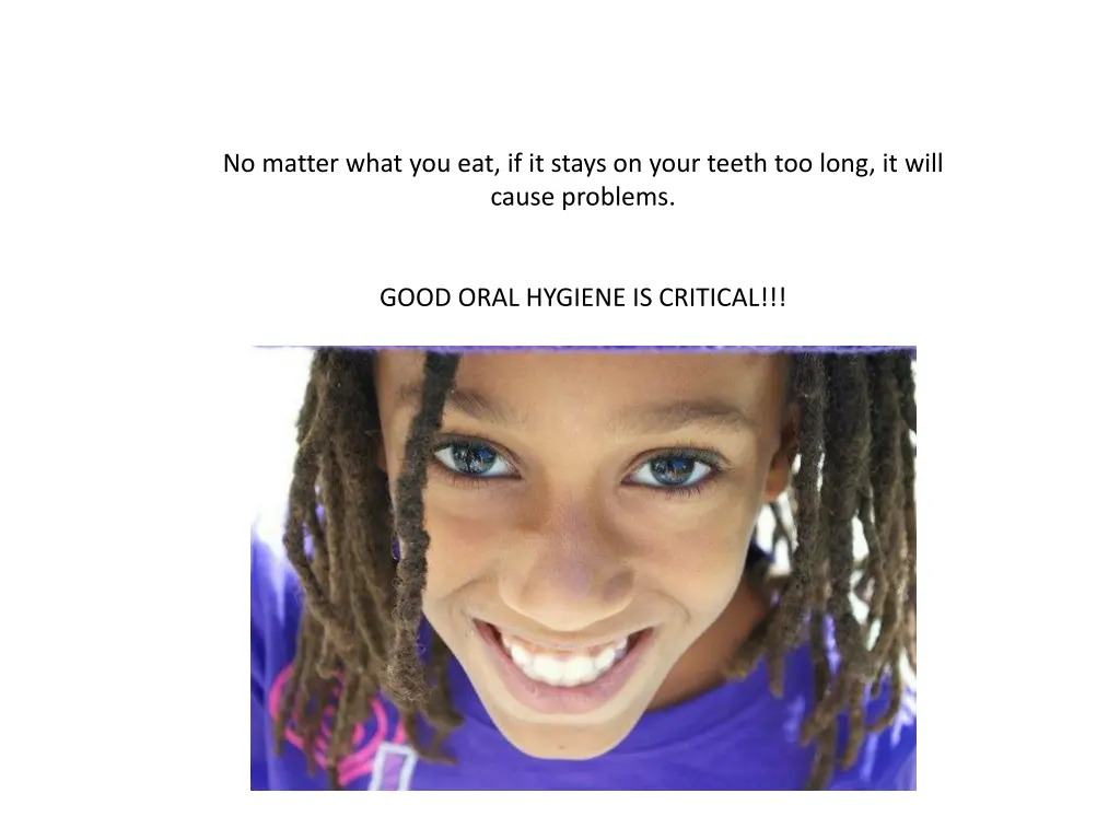 no matter what you eat if it stays on your teeth