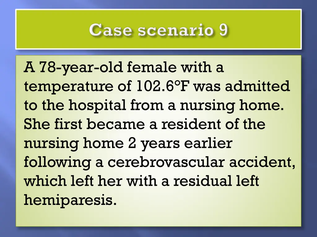 a 78 year old female with a temperature