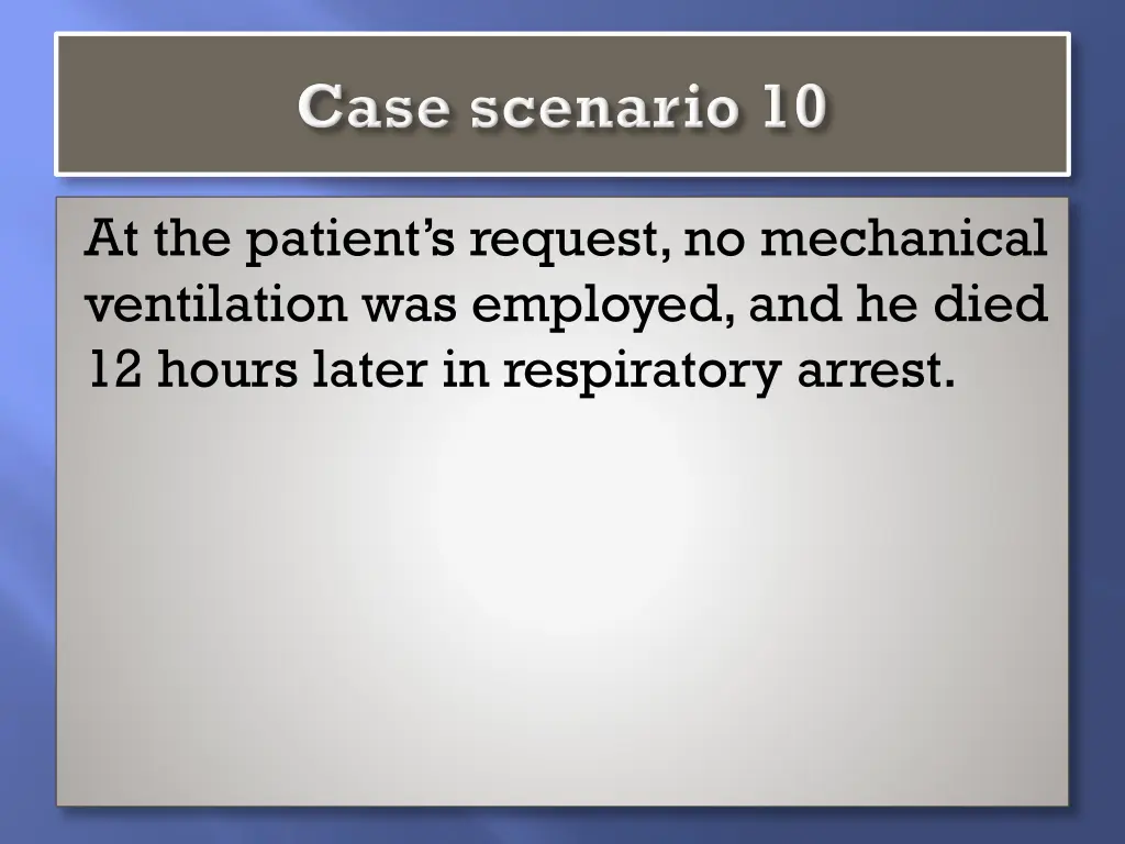 at the patient s request no mechanical