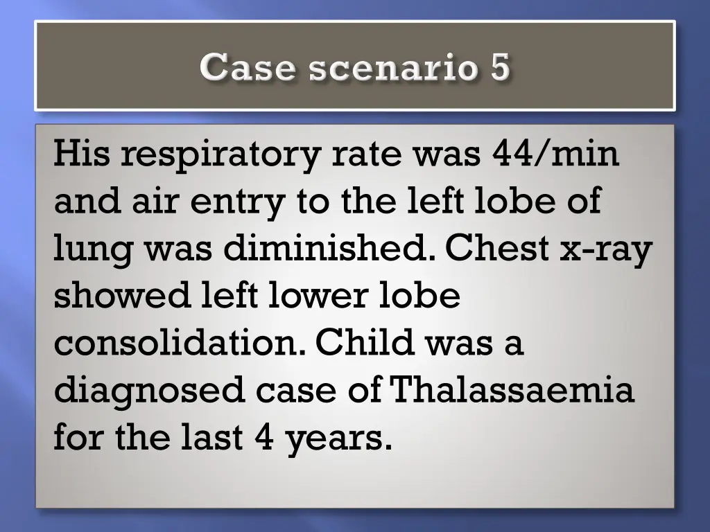 his respiratory rate was 44 min and air entry