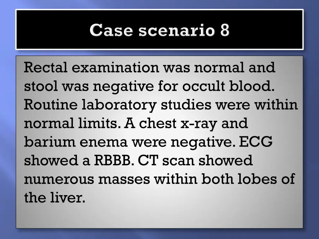 rectal examination was normal and stool