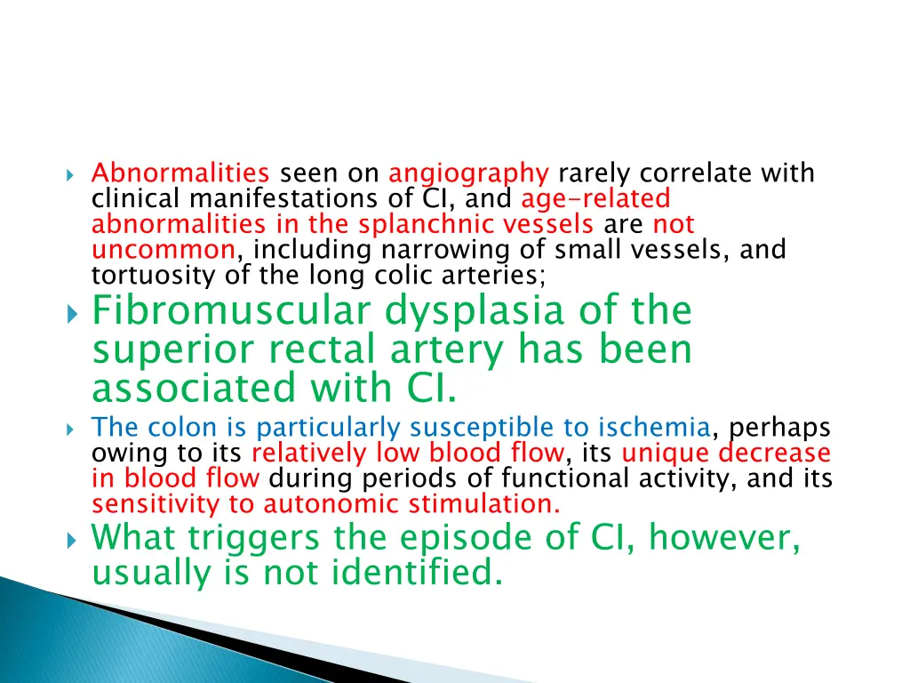 abnormalities seen on angiography rarely