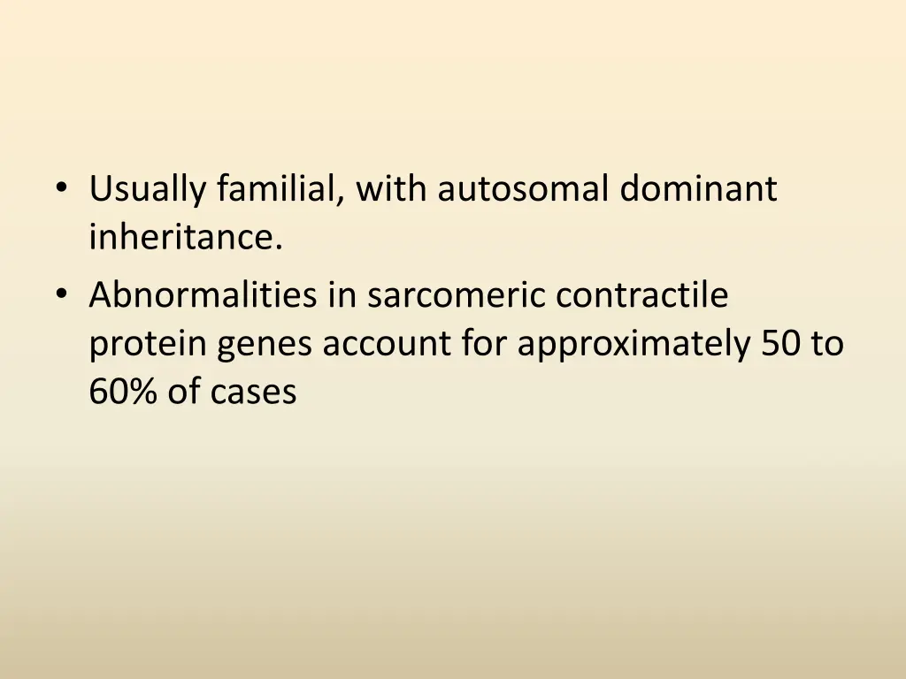 usually familial with autosomal dominant