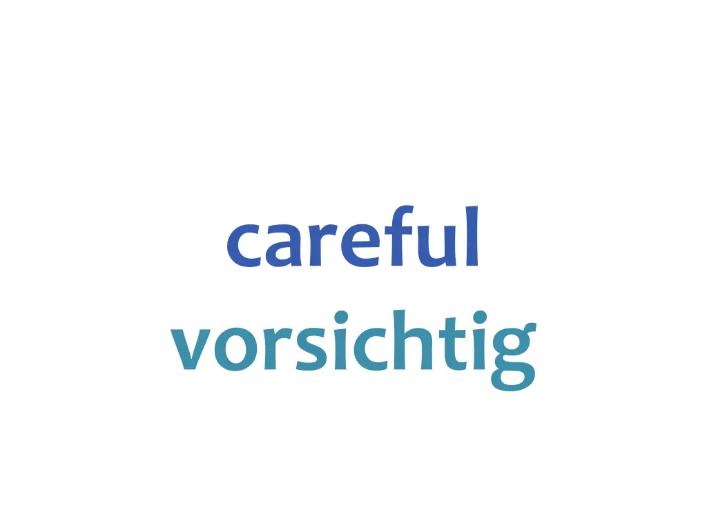 careful vorsichtig