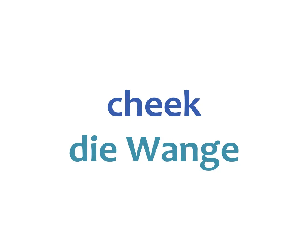 cheek die wange
