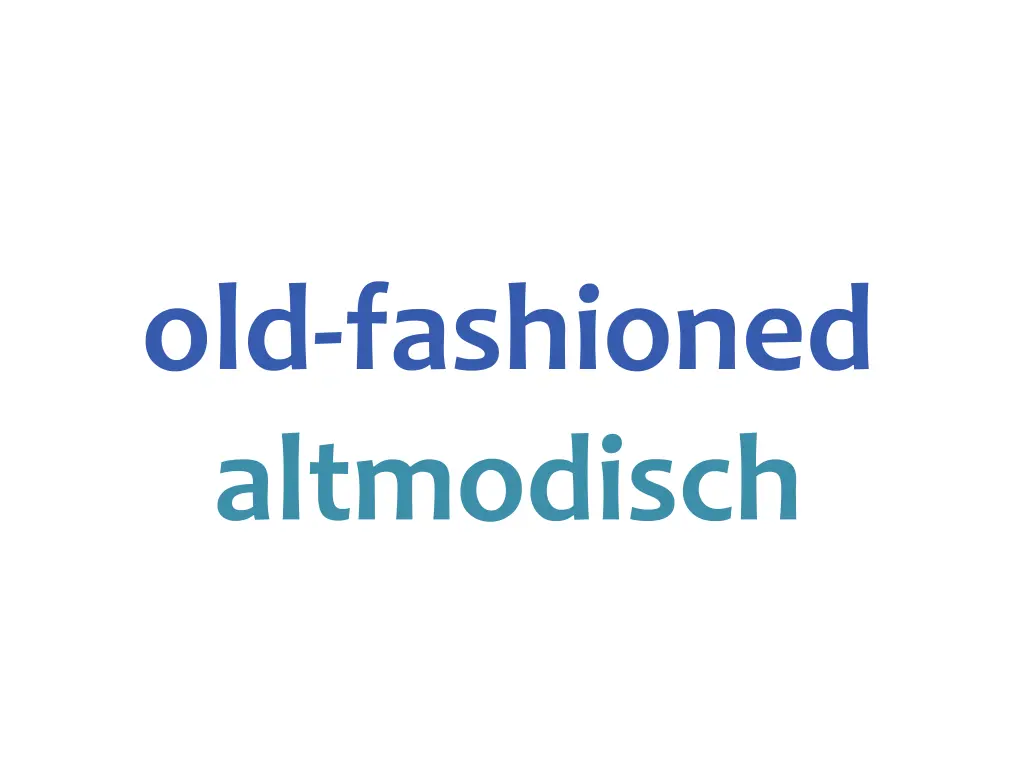 old fashioned altmodisch