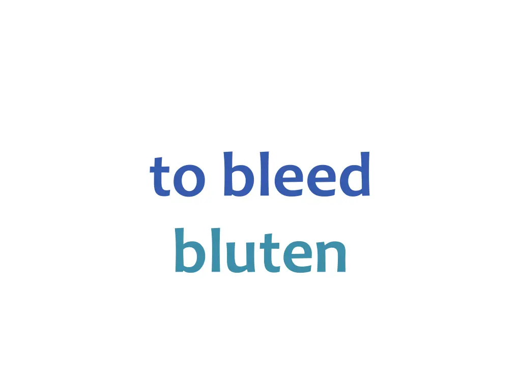 to bleed bluten
