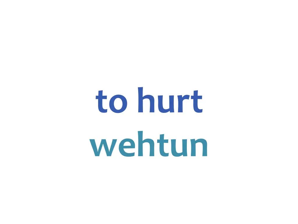 to hurt wehtun