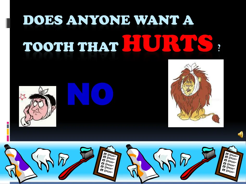 does anyone want a tooth that hurts
