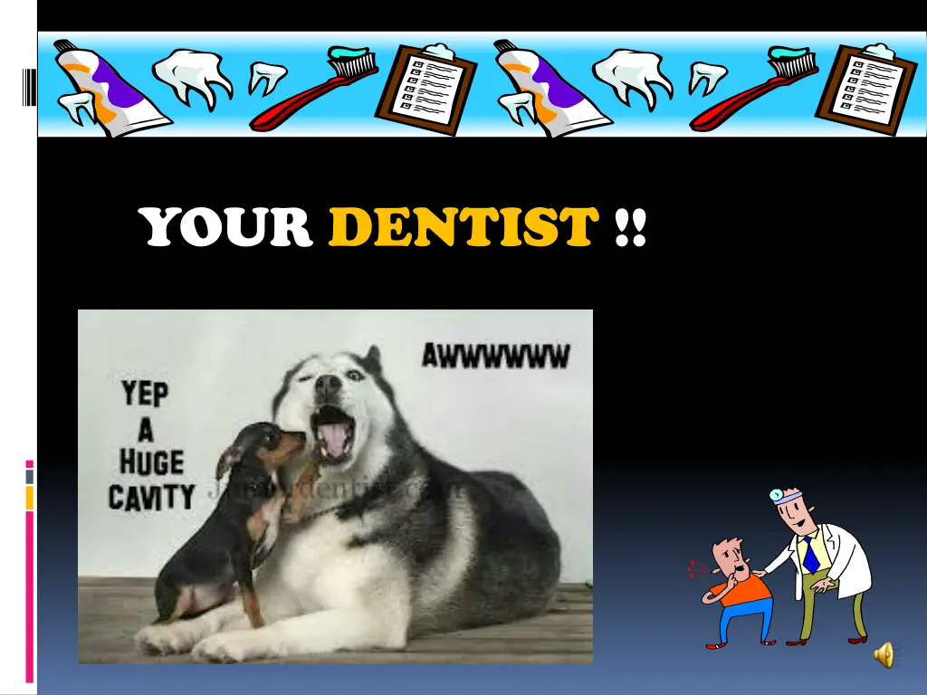 your dentist