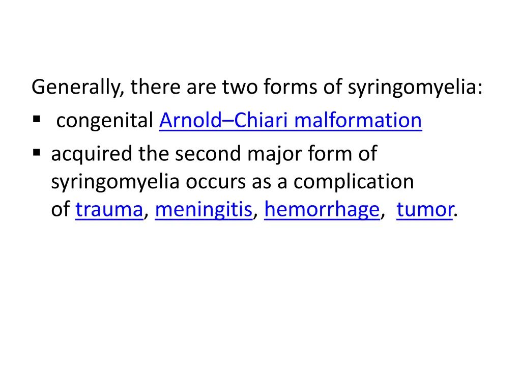 generally there are two forms of syringomyelia