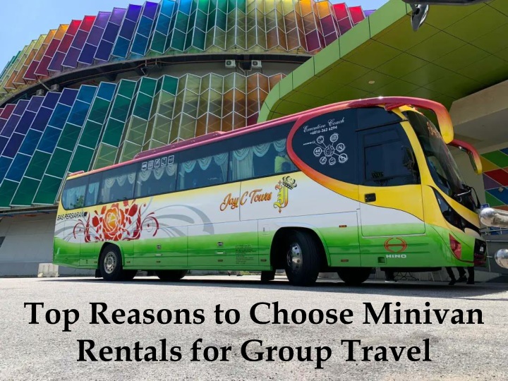 top reasons to choose minivan rentals for group