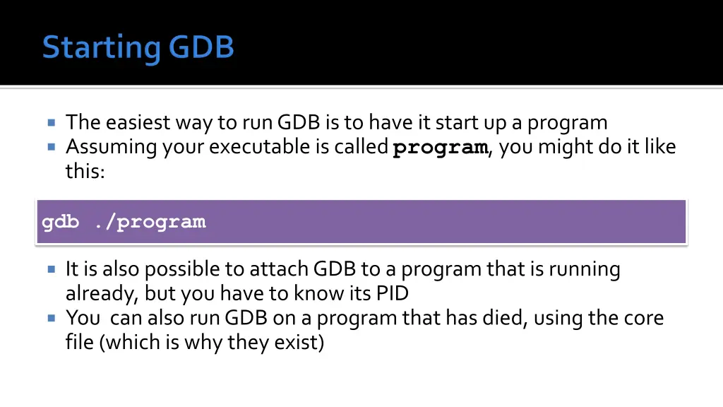the easiest way to run gdb is to have it start