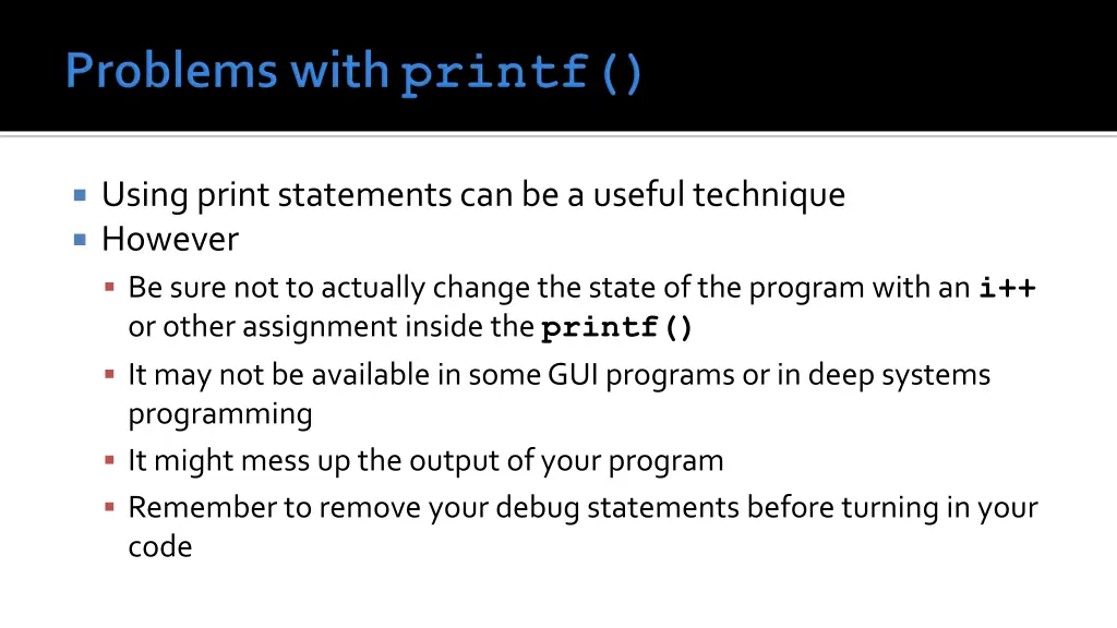 using print statements can be a useful technique