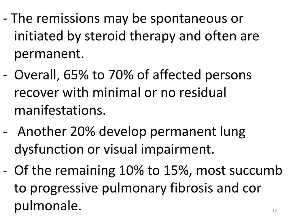 the remissions may be spontaneous or initiated