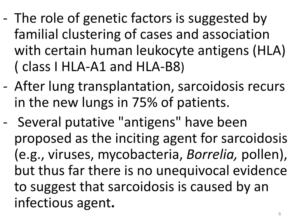 the role of genetic factors is suggested