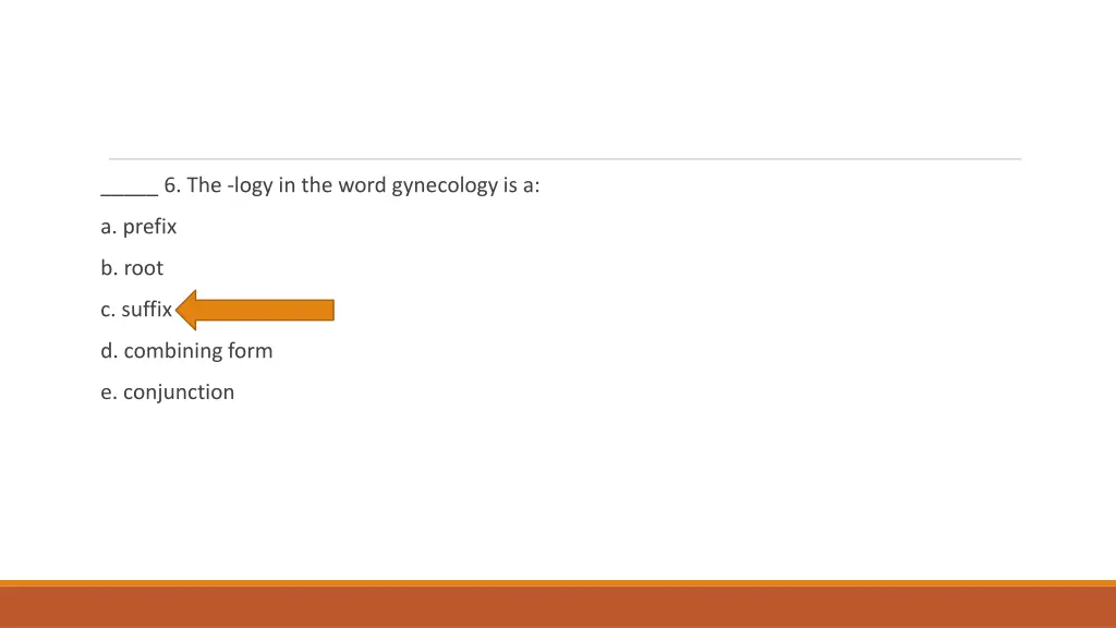 6 the logy in the word gynecology is a