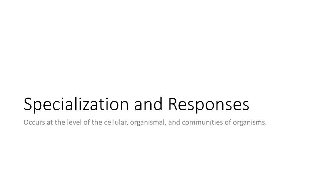 specialization and responses occurs at the level