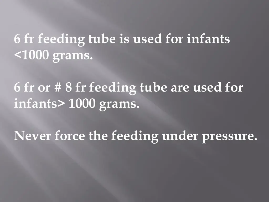 6 fr feeding tube is used for infants 1000 grams