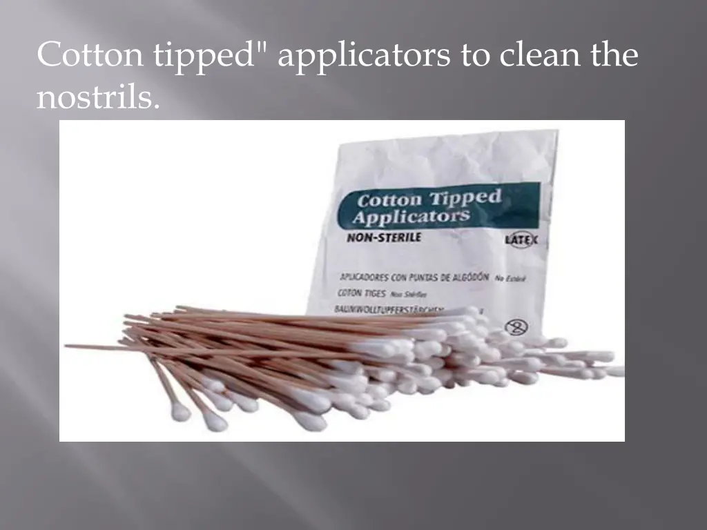 cotton tipped applicators to clean the nostrils