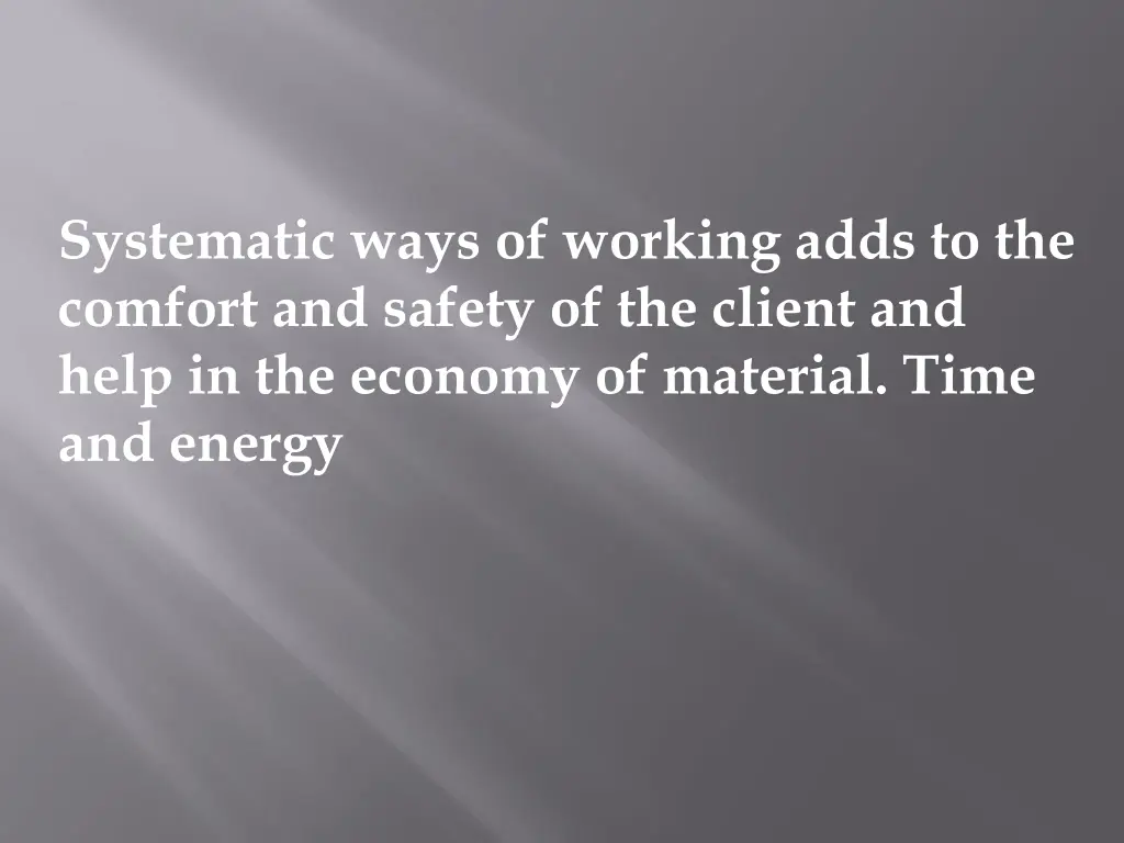systematic ways of working adds to the comfort